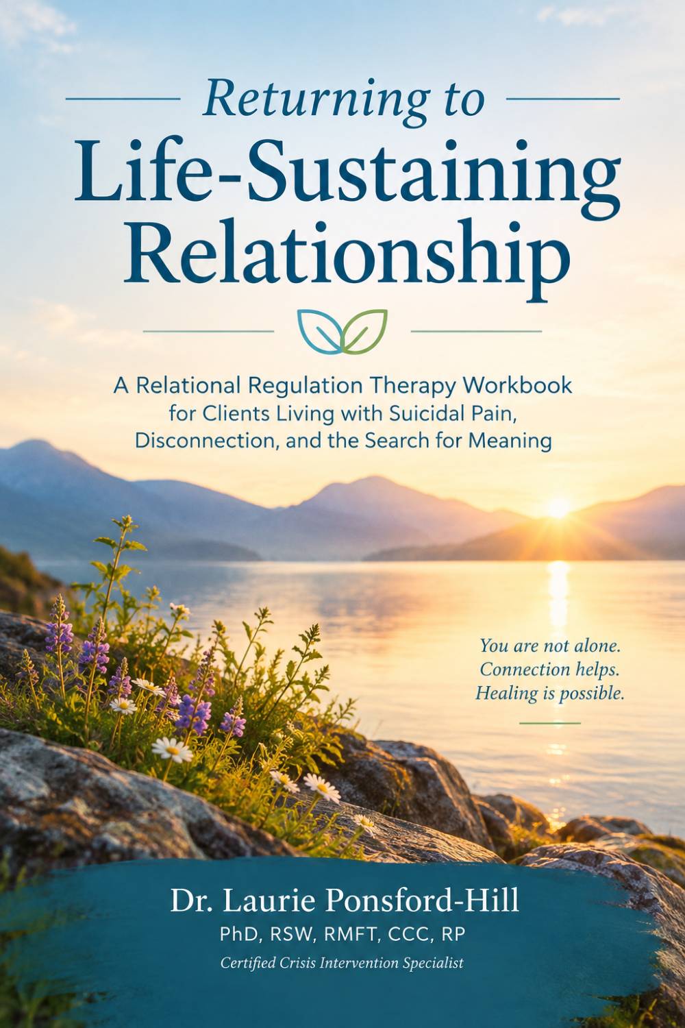 Book cover for Returning to Life-Sustaining Relationship by Dr. Laurie Ponsford-Hill, featuring a peaceful lakeside sunrise with mountains and wildflowers.